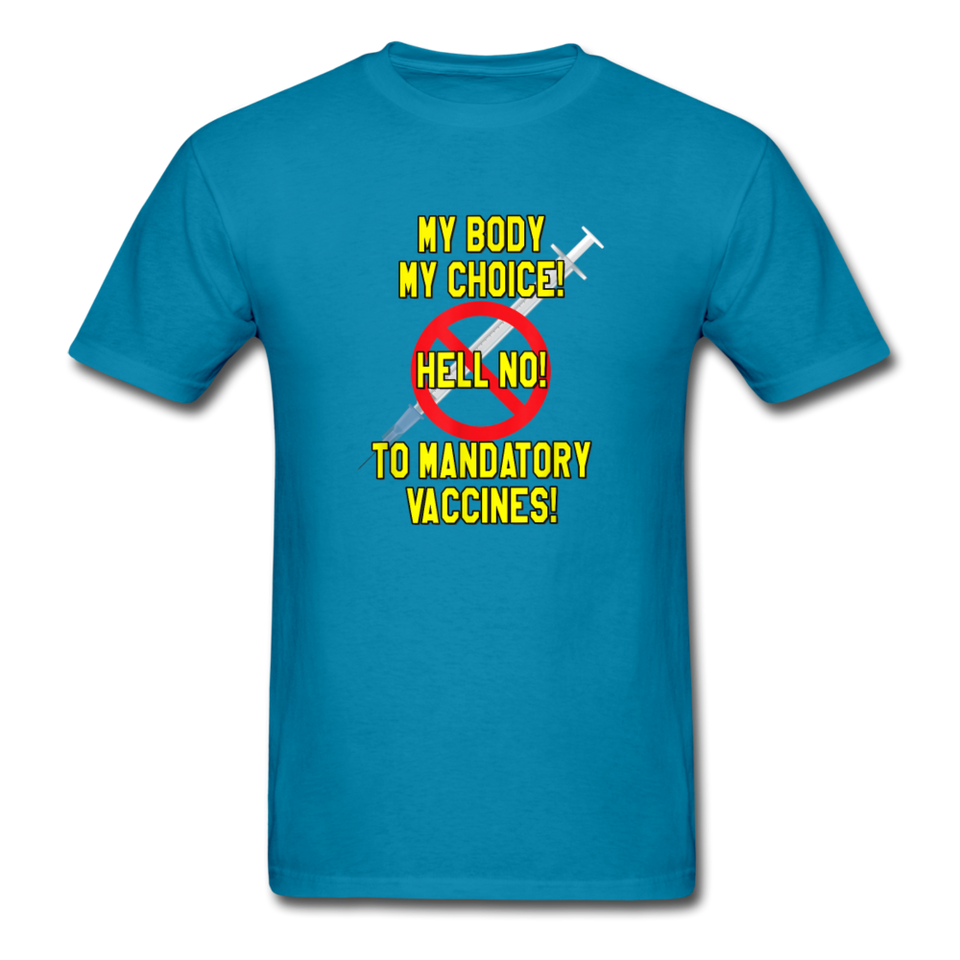 My Body My Choice Hell No to Mandatory Vaccines tshirt - turquoise