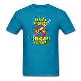 My Body My Choice Hell No to Mandatory Vaccines tshirt - turquoise