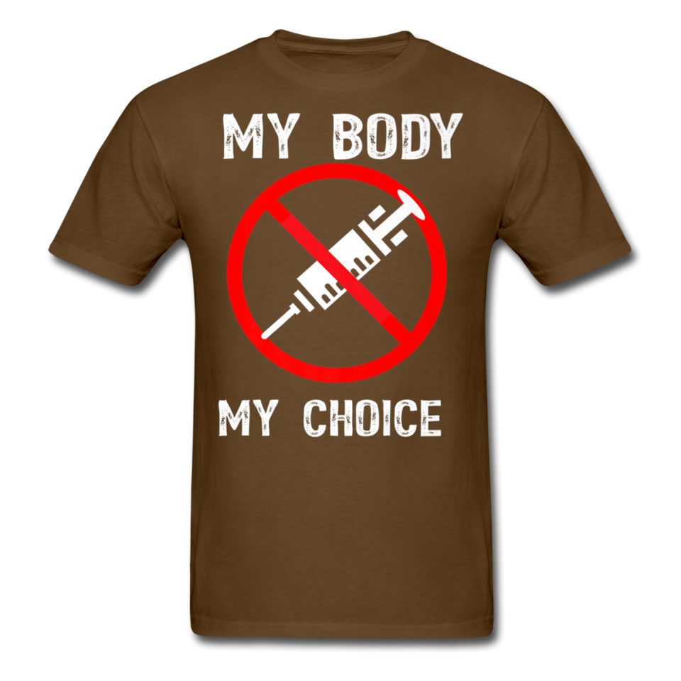 My Body My Choice shirt No Forced Vaccines Anti-Vax Gifts T-Shirt Size S-6XL - brown