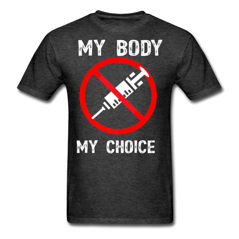 My Body My Choice shirt No Forced Vaccines Anti-Vax Gifts T-Shirt Size S-6XL - heather black