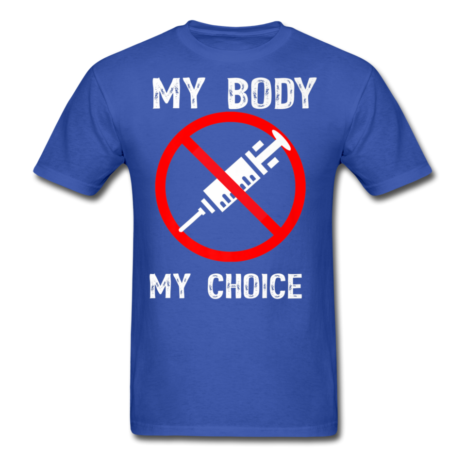 My Body My Choice shirt No Forced Vaccines Anti-Vax Gifts T-Shirt Size S-6XL - royal blue