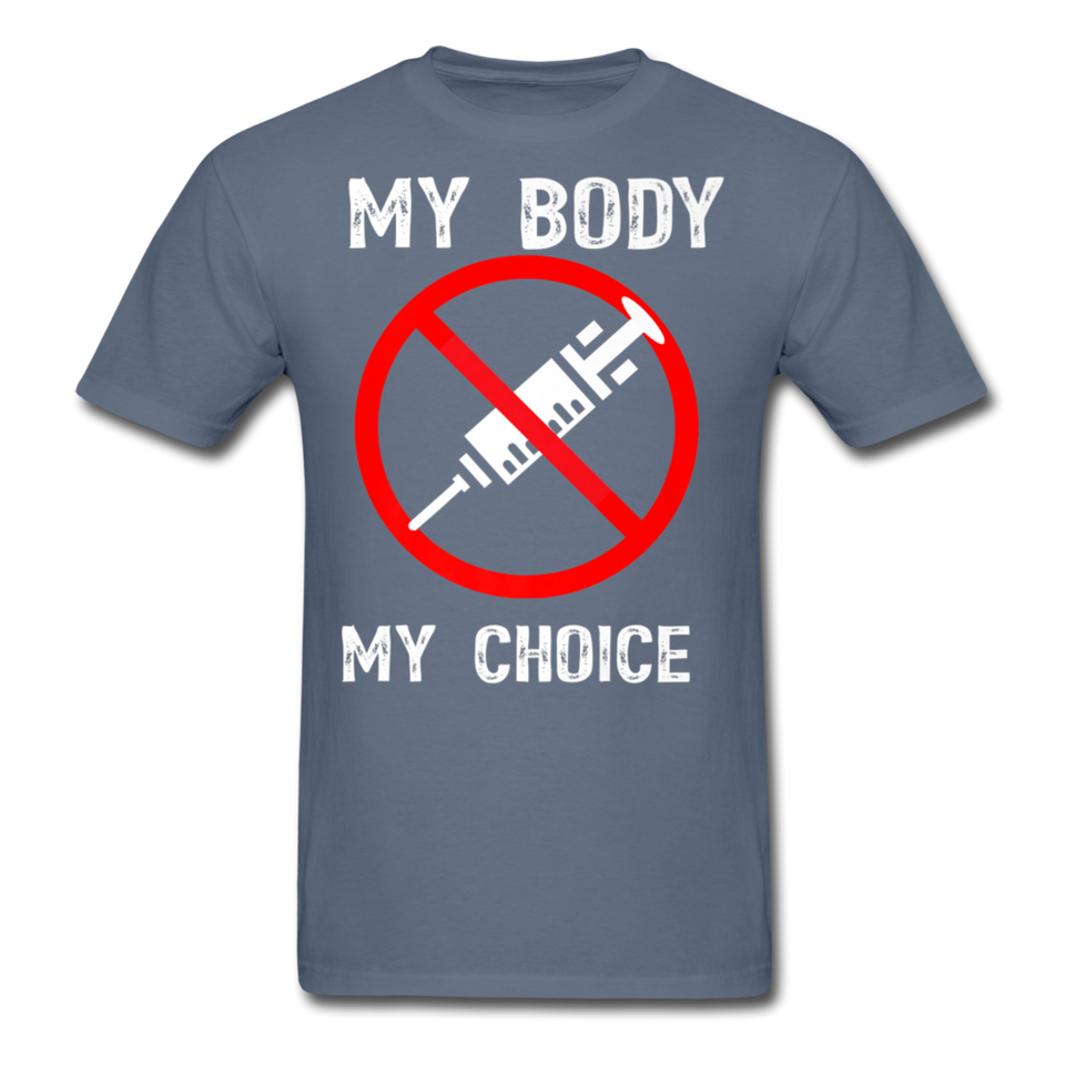 My Body My Choice shirt No Forced Vaccines Anti-Vax Gifts T-Shirt Size S-6XL - denim