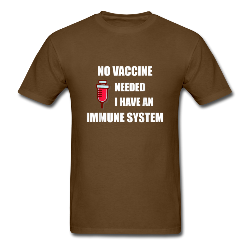 No Vaccine Needed I have immune system Anti-Vax Gifts T-Shirt Size S-6XL - brown