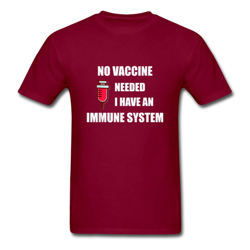 No Vaccine Needed I have immune system Anti-Vax Gifts T-Shirt Size S-6XL - burgundy