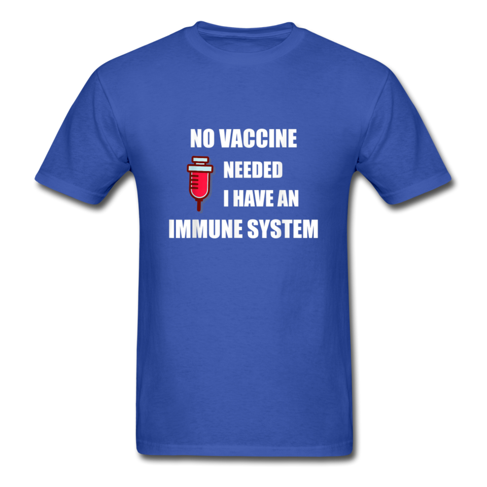 No Vaccine Needed I have immune system Anti-Vax Gifts T-Shirt Size S-6XL - royal blue