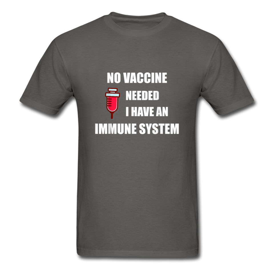 No Vaccine Needed I have immune system Anti-Vax Gifts T-Shirt Size S-6XL - charcoal