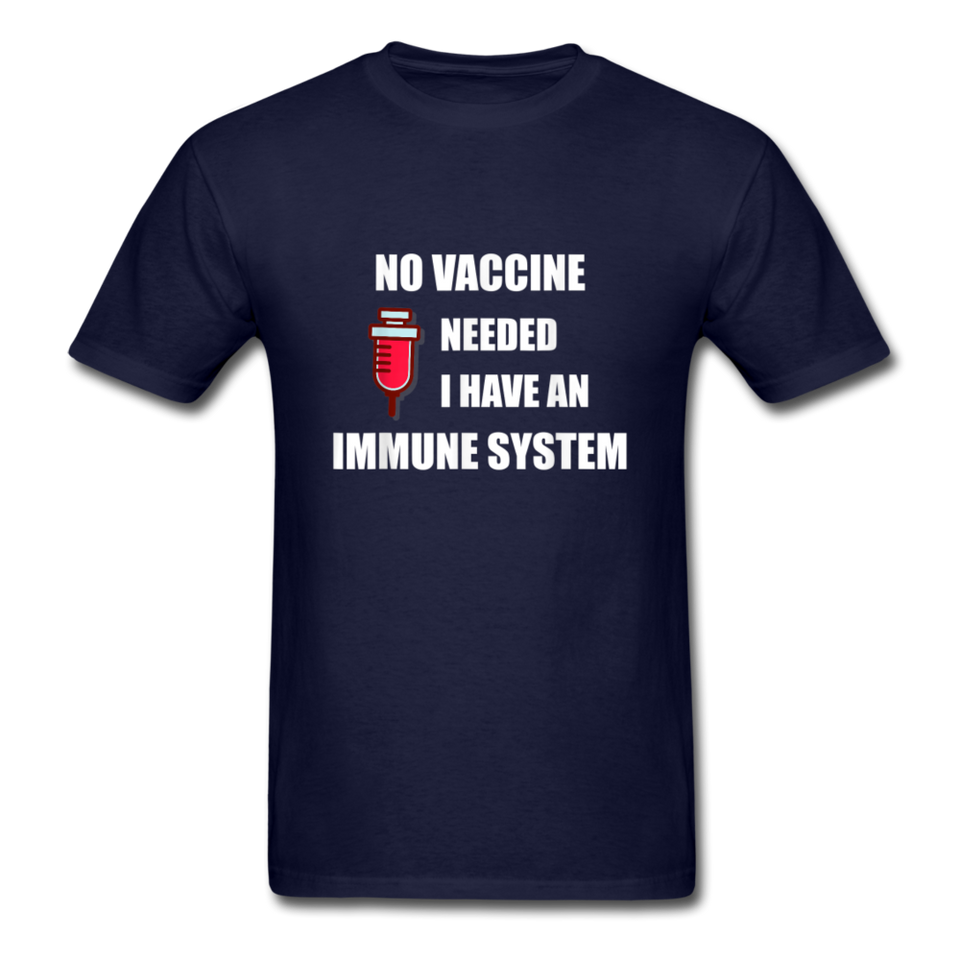 No Vaccine Needed I have immune system Anti-Vax Gifts T-Shirt Size S-6XL - navy