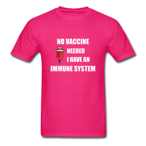 No Vaccine Needed I have immune system Anti-Vax Gifts T-Shirt Size S-6XL - fuchsia