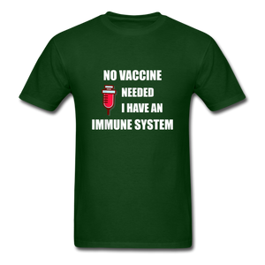 No Vaccine Needed I have immune system Anti-Vax Gifts T-Shirt Size S-6XL - forest green
