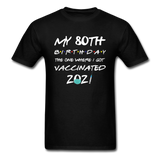 Vaccine 80 Years Old 80th Birthday Gift Vaccinated Funny T-Shirt - black