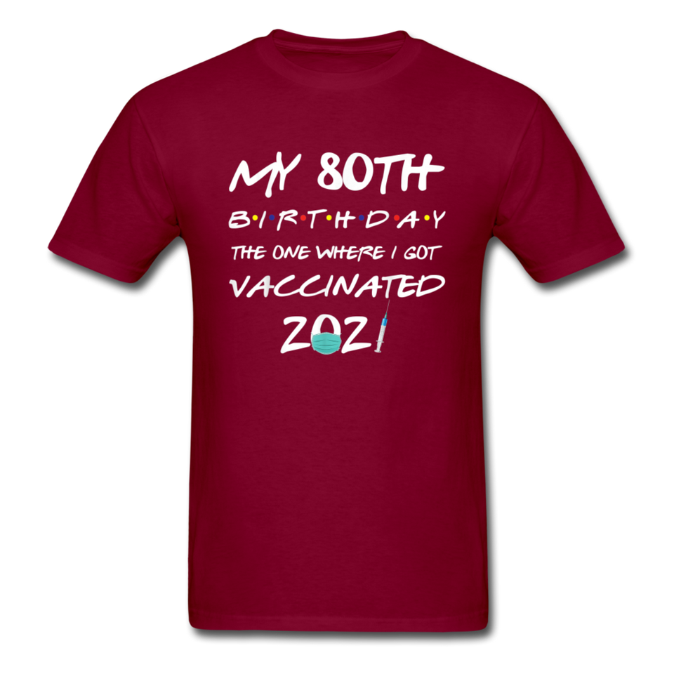 Vaccine 80 Years Old 80th Birthday Gift Vaccinated Funny T-Shirt - burgundy