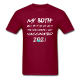 Vaccine 80 Years Old 80th Birthday Gift Vaccinated Funny T-Shirt - burgundy