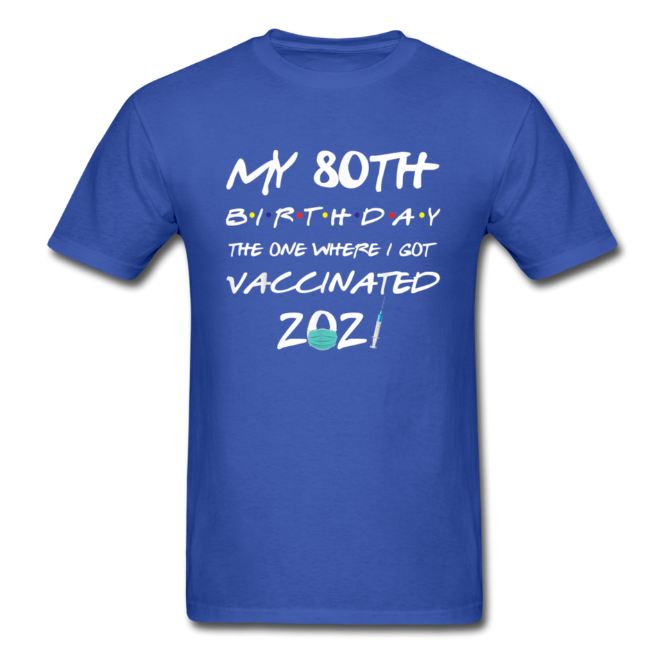 Vaccine 80 Years Old 80th Birthday Gift Vaccinated Funny T-Shirt - royal blue
