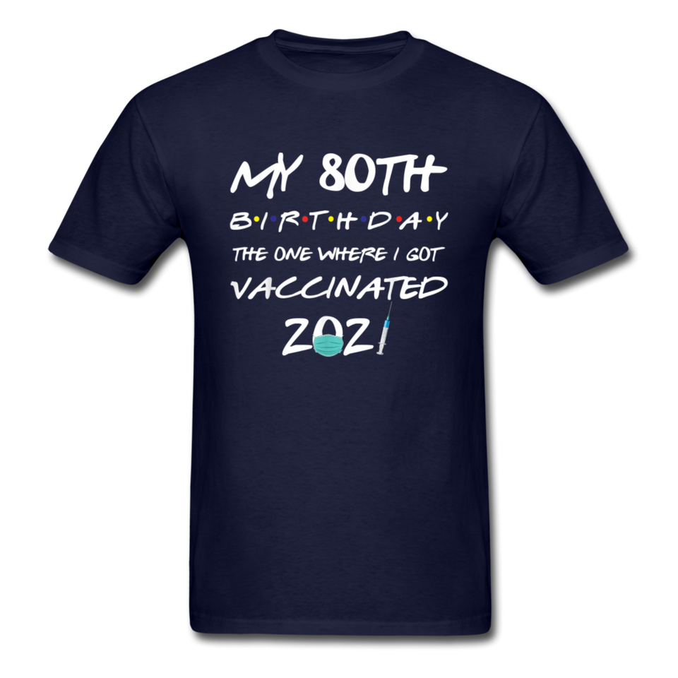 Vaccine 80 Years Old 80th Birthday Gift Vaccinated Funny T-Shirt - navy
