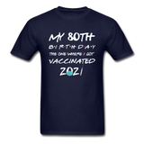 Vaccine 80 Years Old 80th Birthday Gift Vaccinated Funny T-Shirt - navy