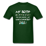 Vaccine 80 Years Old 80th Birthday Gift Vaccinated Funny T-Shirt - forest green