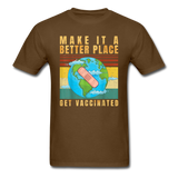Make it a better place Vaccine shirt Get Vaccinated T-Shirt Size S-6XL - brown