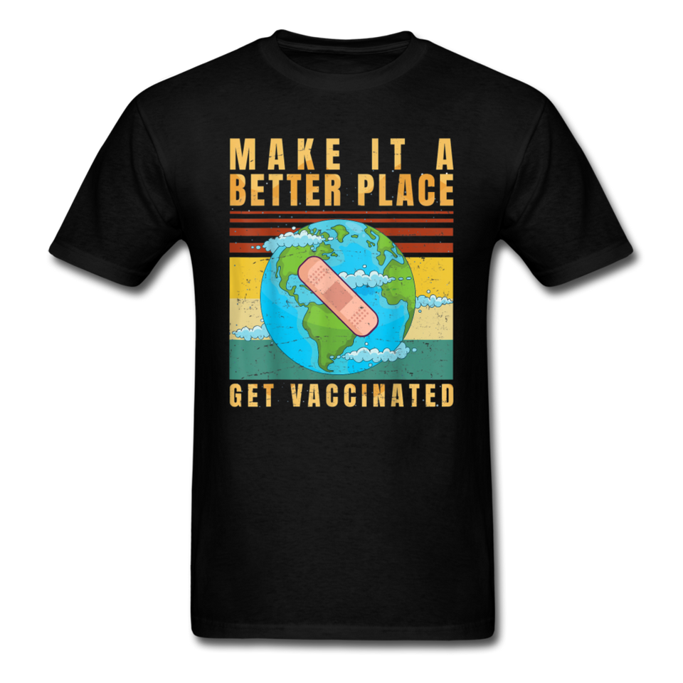 Make it a better place Vaccine shirt Get Vaccinated T-Shirt Size S-6XL - black