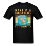 Make it a better place Vaccine shirt Get Vaccinated T-Shirt Size S-6XL - black