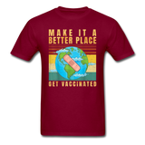 Make it a better place Vaccine shirt Get Vaccinated T-Shirt Size S-6XL - burgundy