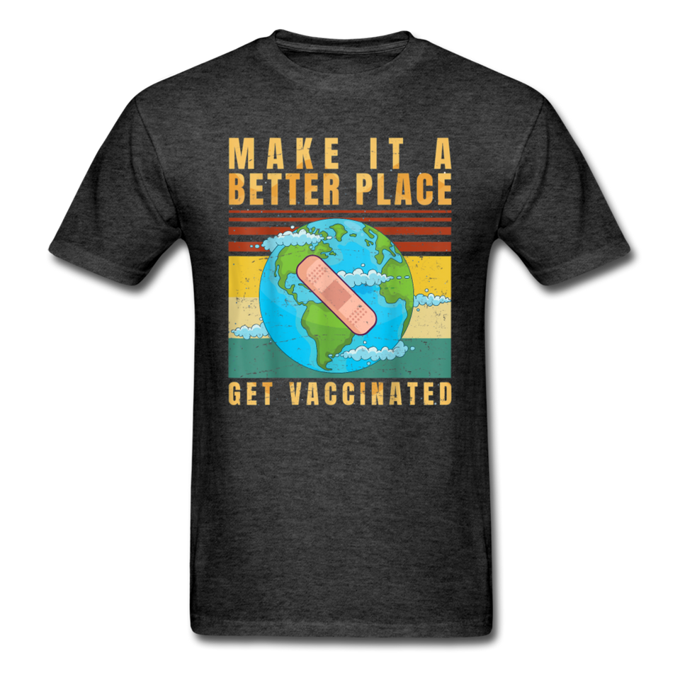 Make it a better place Vaccine shirt Get Vaccinated T-Shirt Size S-6XL - heather black