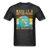 Make it a better place Vaccine shirt Get Vaccinated T-Shirt Size S-6XL - heather black