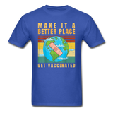 Make it a better place Vaccine shirt Get Vaccinated T-Shirt Size S-6XL - royal blue
