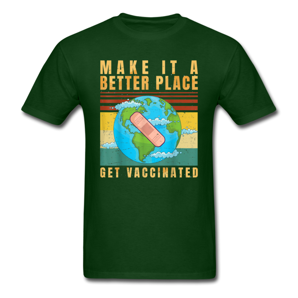 Make it a better place Vaccine shirt Get Vaccinated T-Shirt Size S-6XL - forest green