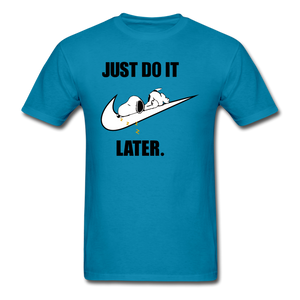 Just Do It Later shirt Cute Sleepy Snoopy Lazy Dog Chill T-Shirt size S-6XL - turquoise