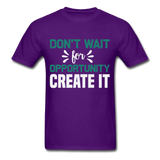 Motivation shirt Dont wait for opportunity create it Tshirt Motivational T-Shirt - purple