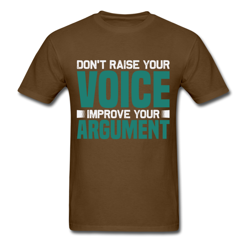 Motivation shirt Dont raise your voice Improve your Argument Motivational TShirt - brown