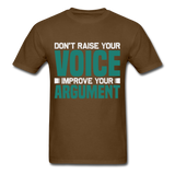Motivation shirt Dont raise your voice Improve your Argument Motivational TShirt - brown