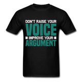 Motivation shirt Dont raise your voice Improve your Argument Motivational TShirt - black