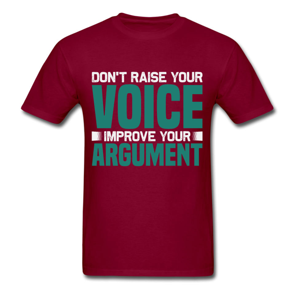 Motivation shirt Dont raise your voice Improve your Argument Motivational TShirt - burgundy