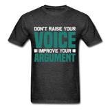 Motivation shirt Dont raise your voice Improve your Argument Motivational TShirt - heather black