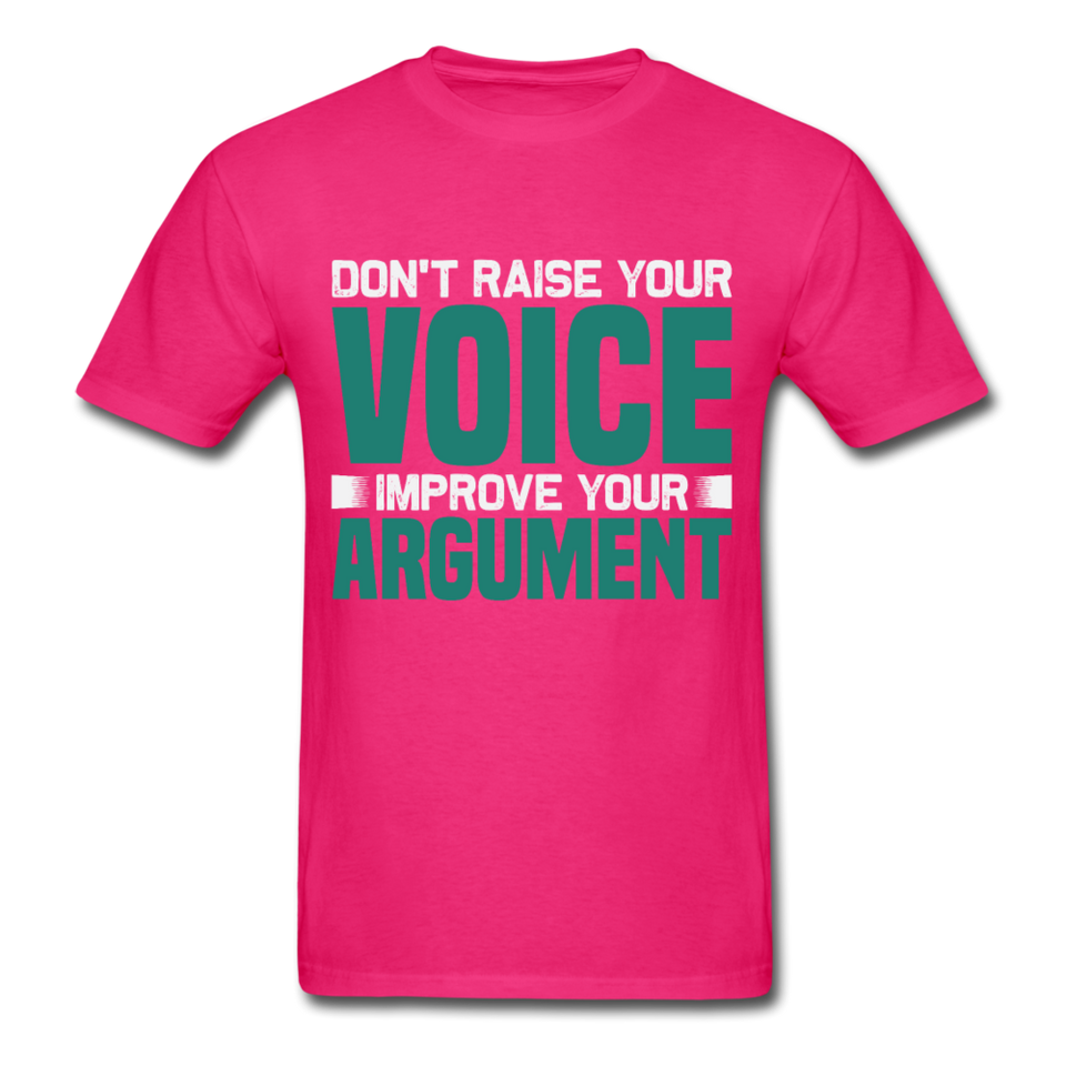 Motivation shirt Dont raise your voice Improve your Argument Motivational TShirt - fuchsia