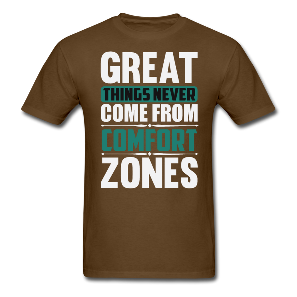 Motivation shirt Great Things Never Come From Comfort Zones motivational T-Shirt - brown