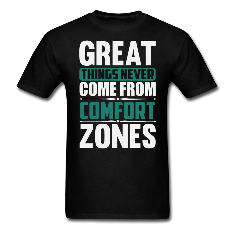 Motivation shirt Great Things Never Come From Comfort Zones motivational T-Shirt - black