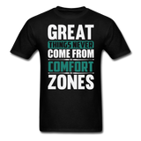 Motivation shirt Great Things Never Come From Comfort Zones motivational T-Shirt - black