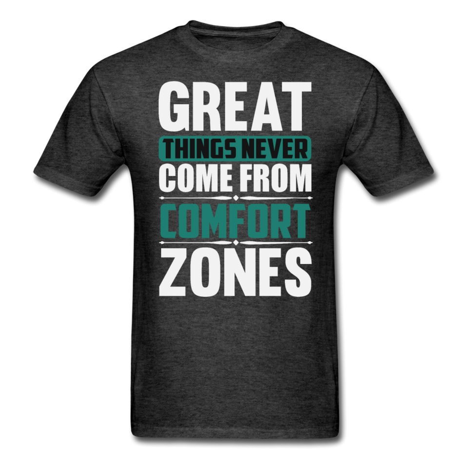 Motivation shirt Great Things Never Come From Comfort Zones motivational T-Shirt - heather black