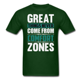 Motivation shirt Great Things Never Come From Comfort Zones motivational T-Shirt - forest green