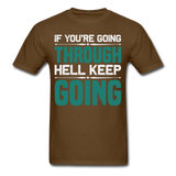 If you're going through hell keep going shirt motivational T-Shirt Size S-6XL - brown