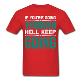 If you're going through hell keep going shirt motivational T-Shirt Size S-6XL - red