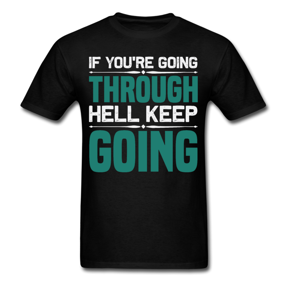 If you're going through hell keep going shirt motivational T-Shirt Size S-6XL - black