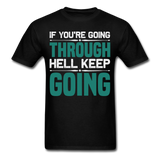 If you're going through hell keep going shirt motivational T-Shirt Size S-6XL - black