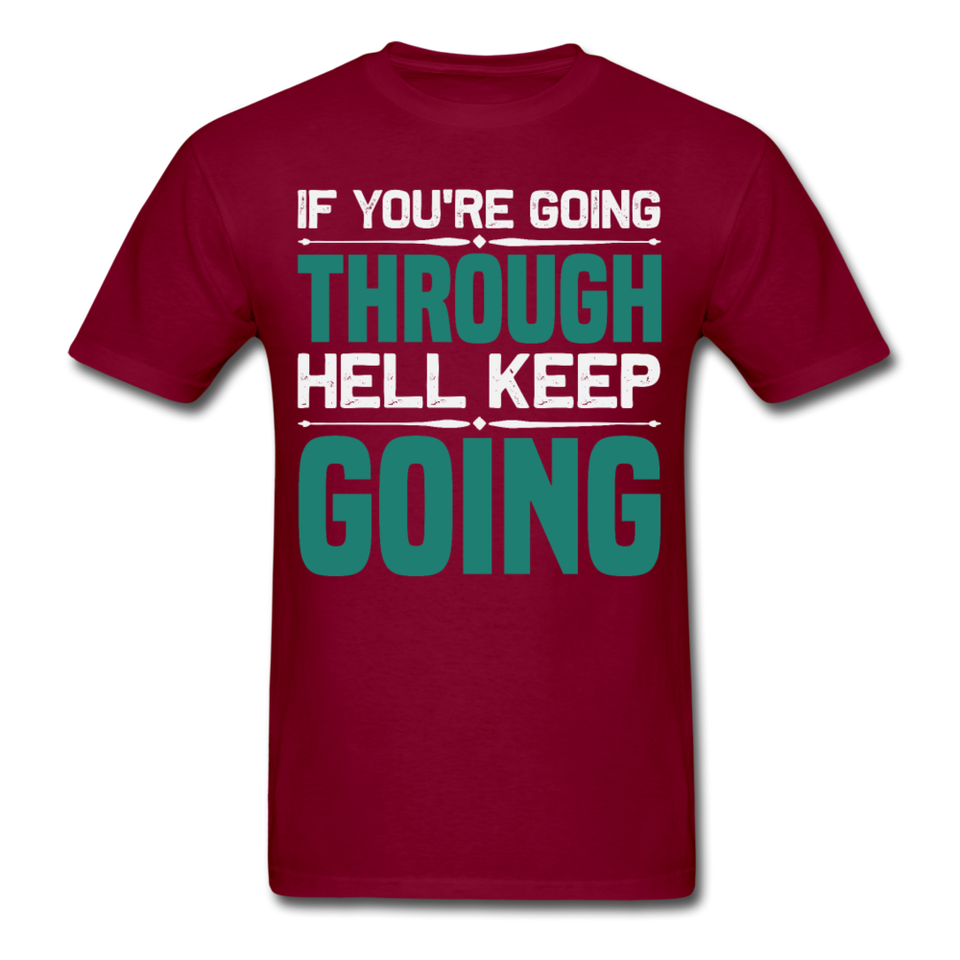 If you're going through hell keep going shirt motivational T-Shirt Size S-6XL - burgundy