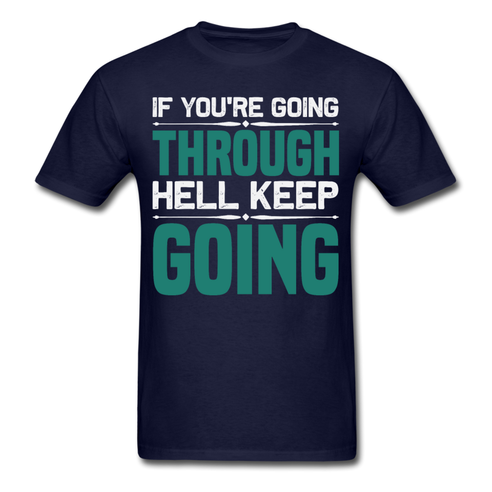 If you're going through hell keep going shirt motivational T-Shirt Size S-6XL - navy