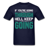 If you're going through hell keep going shirt motivational T-Shirt Size S-6XL - navy