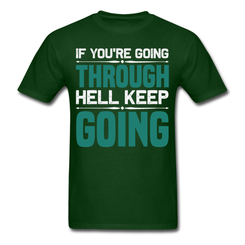 If you're going through hell keep going shirt motivational T-Shirt Size S-6XL - forest green