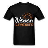 Never Surrender shirt Inspirational Quote Tshirt motivational T-Shirt - black